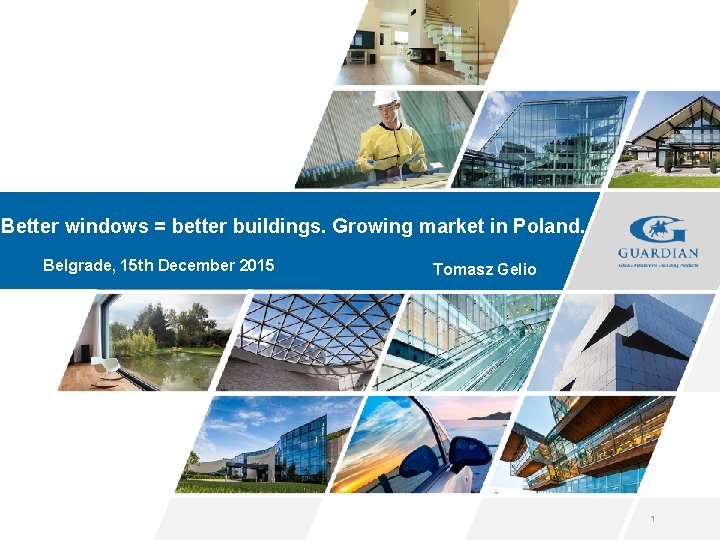 Better windows = better buildings. Growing market in Poland. Belgrade, 15 th December 2015