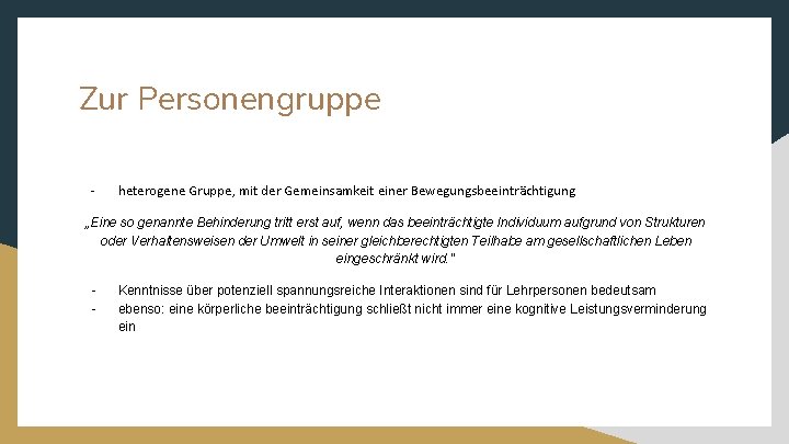 Zur Personengruppe - heterogene Gruppe, mit der Gemeinsamkeit einer Bewegungsbeeinträchtigung „Eine so genannte Behinderung