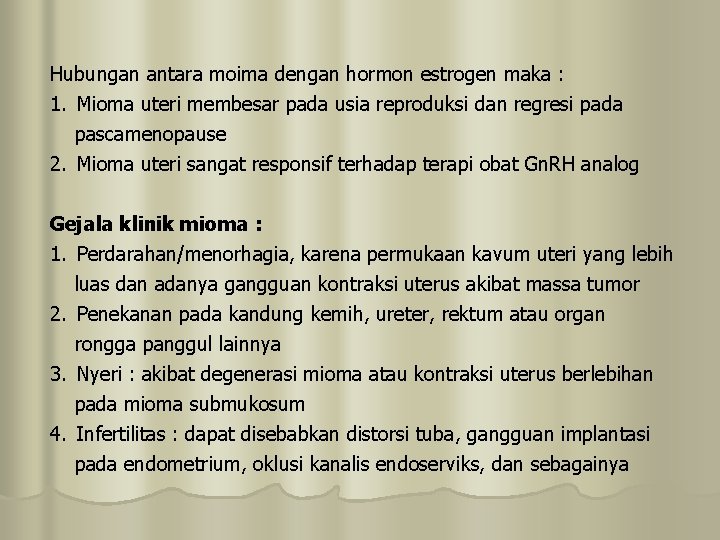 Hubungan antara moima dengan hormon estrogen maka : 1. Mioma uteri membesar pada usia