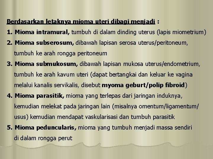 Berdasarkan letaknya mioma uteri dibagi menjadi : 1. Mioma intramural, tumbuh di dalam dinding