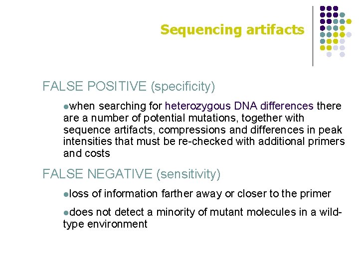 Sequencing artifacts FALSE POSITIVE (specificity) lwhen searching for heterozygous DNA differences there a number