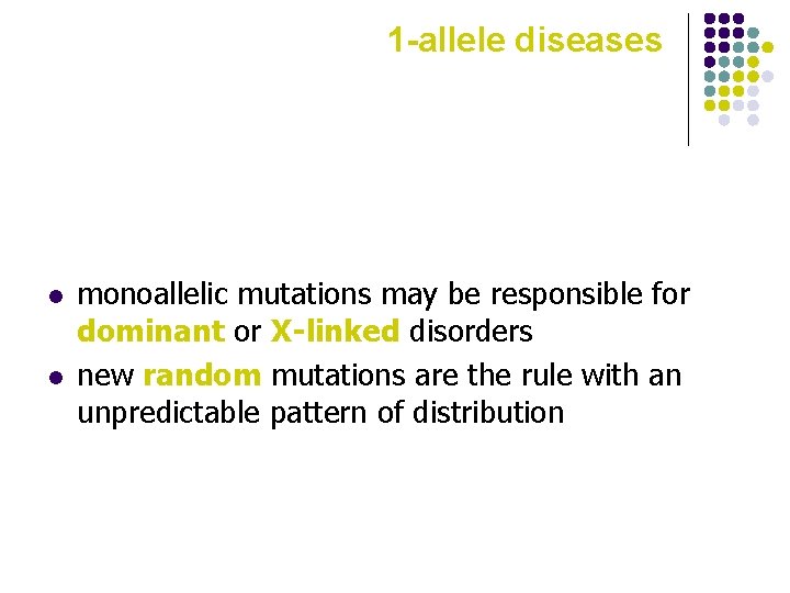 1 -allele diseases l l monoallelic mutations may be responsible for dominant or X-linked