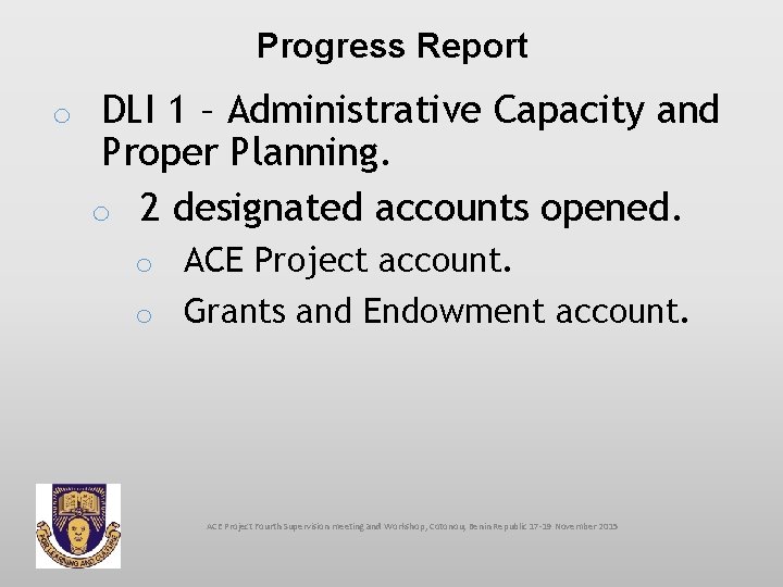 Progress Report o DLI 1 – Administrative Capacity and Proper Planning. o 2 designated