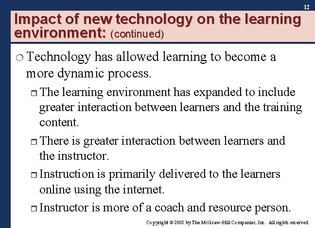 12 Impact of new technology on the learning environment: (continued) ¦ Technology has allowed 12 Impact of new technology on the learning environment: (continued) ¦ Technology has allowed