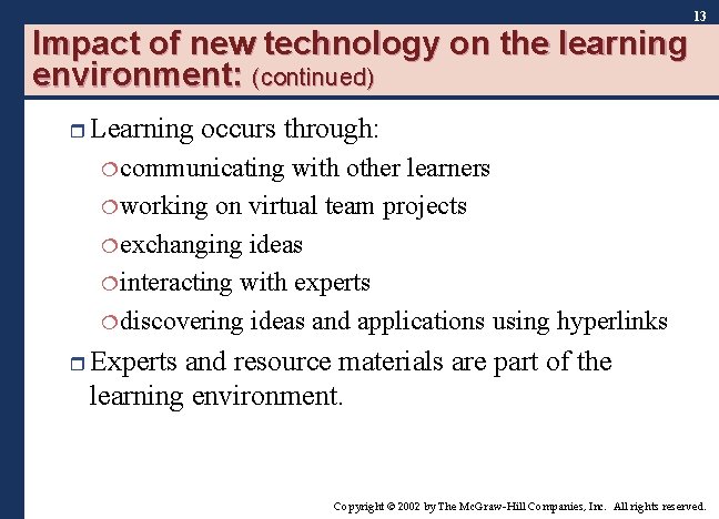 13 Impact of new technology on the learning environment: (continued) r Learning occurs through: 13 Impact of new technology on the learning environment: (continued) r Learning occurs through: