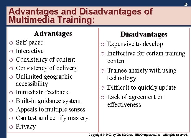 16 Advantages and Disadvantages of Multimedia Training: Advantages ¦ ¦ ¦ ¦ ¦ Self-paced 16 Advantages and Disadvantages of Multimedia Training: Advantages ¦ ¦ ¦ ¦ ¦ Self-paced