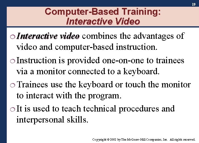 Computer-Based Training: Interactive Video 19 ¦ Interactive video combines the advantages of video and Computer-Based Training: Interactive Video 19 ¦ Interactive video combines the advantages of video and