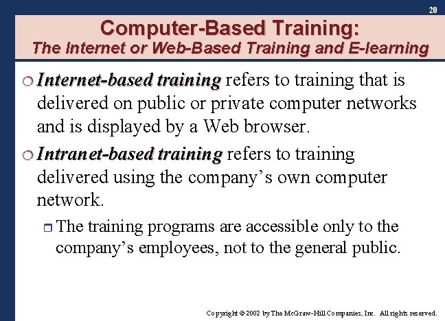 20 Computer-Based Training: The Internet or Web-Based Training and E-learning ¦ Internet-based training refers 20 Computer-Based Training: The Internet or Web-Based Training and E-learning ¦ Internet-based training refers