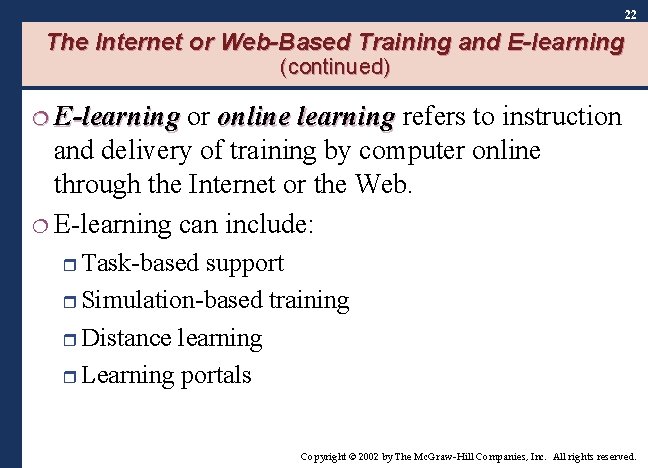 22 The Internet or Web-Based Training and E-learning (continued) ¦ E-learning or online learning 22 The Internet or Web-Based Training and E-learning (continued) ¦ E-learning or online learning