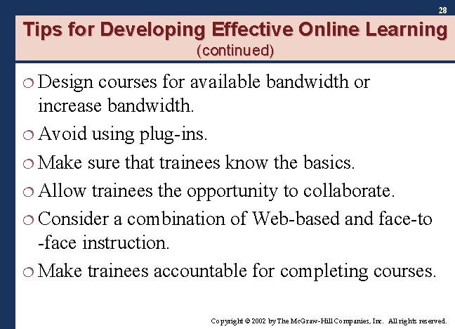 28 Tips for Developing Effective Online Learning (continued) ¦ Design courses for available bandwidth 28 Tips for Developing Effective Online Learning (continued) ¦ Design courses for available bandwidth