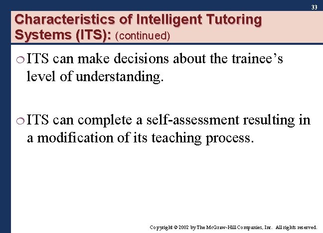 33 Characteristics of Intelligent Tutoring Systems (ITS): (continued) ¦ ITS can make decisions about 33 Characteristics of Intelligent Tutoring Systems (ITS): (continued) ¦ ITS can make decisions about