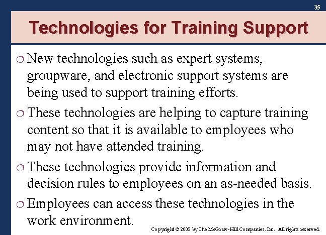 35 Technologies for Training Support ¦ New technologies such as expert systems, groupware, and 35 Technologies for Training Support ¦ New technologies such as expert systems, groupware, and