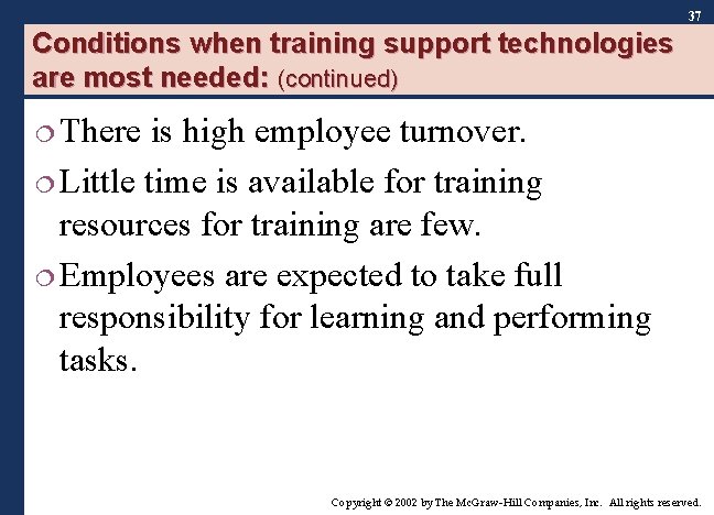 37 Conditions when training support technologies are most needed: (continued) ¦ There is high 37 Conditions when training support technologies are most needed: (continued) ¦ There is high