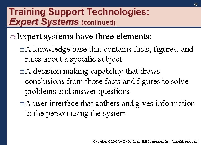 Training Support Technologies: Expert Systems (continued) ¦ Expert 39 systems have three elements: r. Training Support Technologies: Expert Systems (continued) ¦ Expert 39 systems have three elements: r.