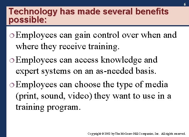6 Technology has made several benefits possible: ¦ Employees can gain control over when 6 Technology has made several benefits possible: ¦ Employees can gain control over when