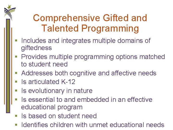 Comprehensive Gifted and Talented Programming § Includes and integrates multiple domains of giftedness §