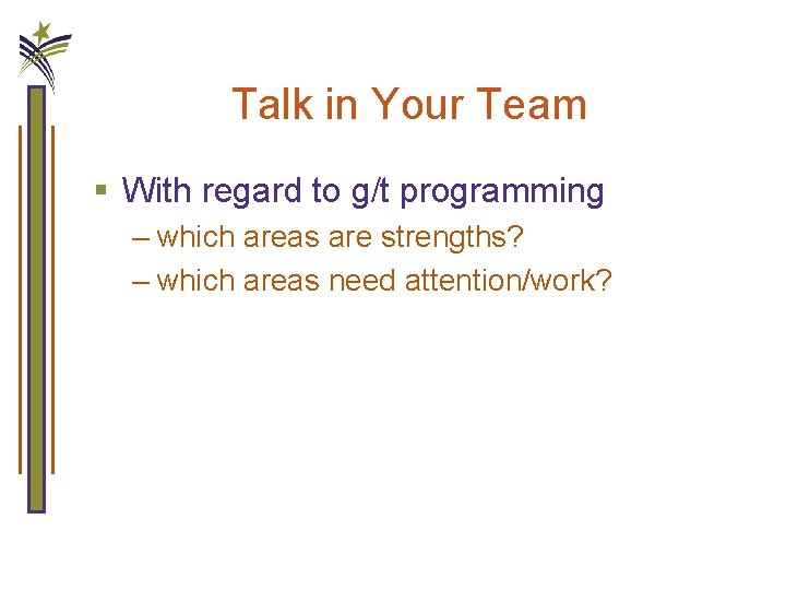 Talk in Your Team § With regard to g/t programming – which areas are