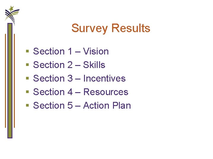 Survey Results § § § Section 1 – Vision Section 2 – Skills Section