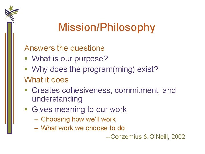 Mission/Philosophy Answers the questions § What is our purpose? § Why does the program(ming)