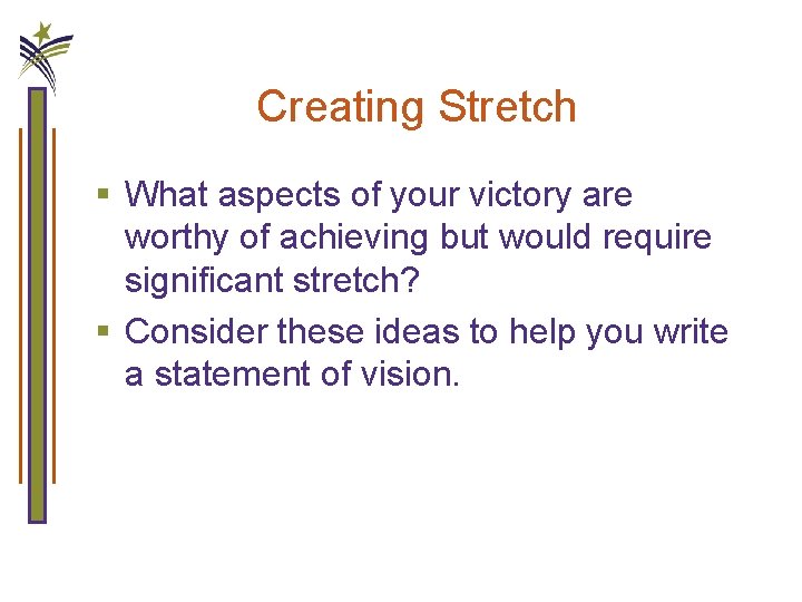 Creating Stretch § What aspects of your victory are worthy of achieving but would