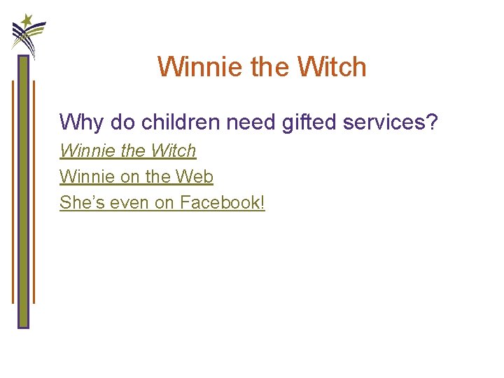 Winnie the Witch Why do children need gifted services? Winnie the Witch Winnie on