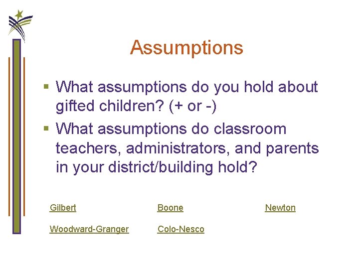 Assumptions § What assumptions do you hold about gifted children? (+ or -) §