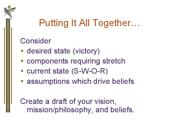 Putting It All Together… Consider § desired state (victory) § components requiring stretch §