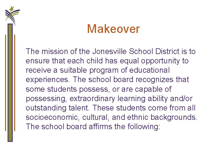 Makeover The mission of the Jonesville School District is to ensure that each child