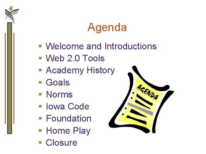 Agenda § § § § § Welcome and Introductions Web 2. 0 Tools Academy