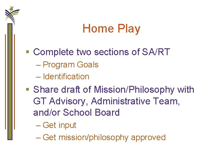 Home Play § Complete two sections of SA/RT – Program Goals – Identification §
