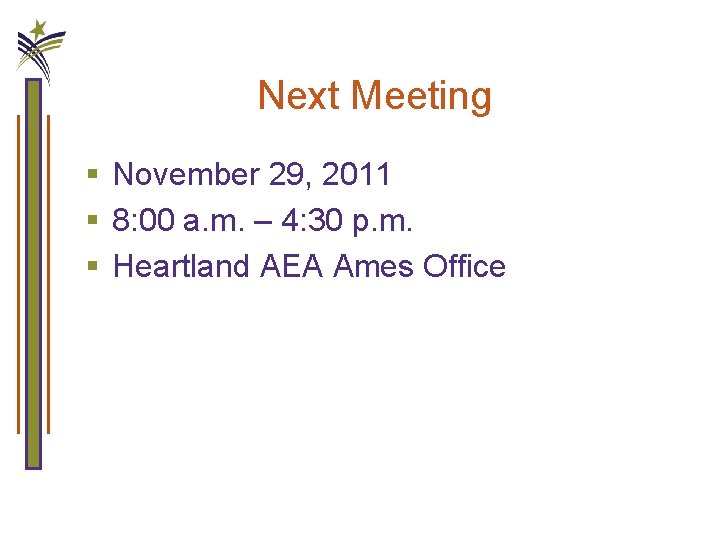 Next Meeting § November 29, 2011 § 8: 00 a. m. – 4: 30