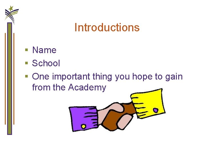 Introductions § Name § School § One important thing you hope to gain from