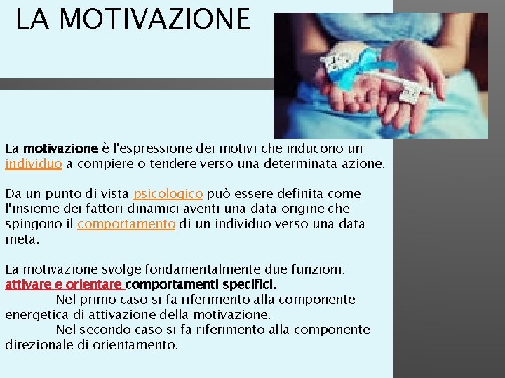 LA MOTIVAZIONE La motivazione è l'espressione dei motivi che inducono un individuo a compiere