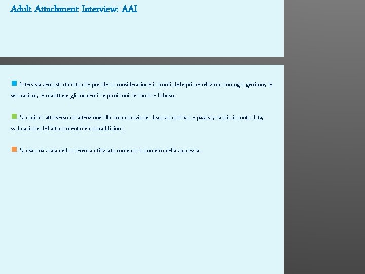 Adult Attachment Interview: AAI Intervista semi strutturata che prende in considerazione i ricordi delle