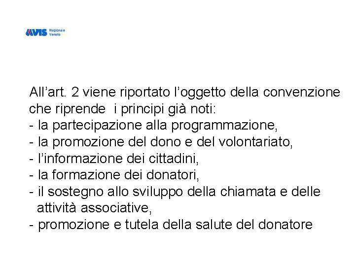 All’art. 2 viene riportato l’oggetto della convenzione che riprende i principi già noti: -