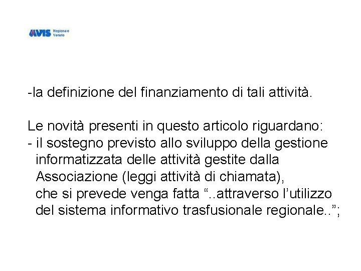 -la definizione del finanziamento di tali attività. Le novità presenti in questo articolo riguardano: