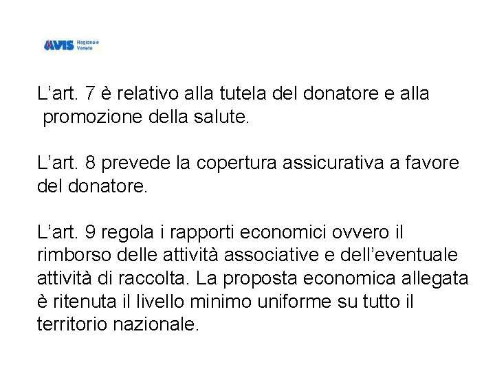 L’art. 7 è relativo alla tutela del donatore e alla promozione della salute. L’art.