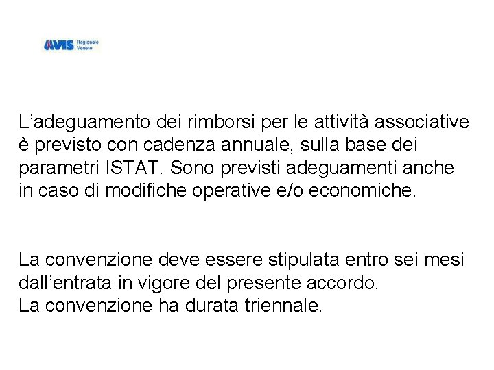 L’adeguamento dei rimborsi per le attività associative è previsto con cadenza annuale, sulla base