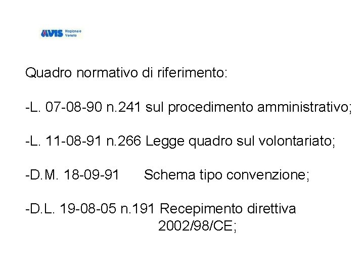 Quadro normativo di riferimento: -L. 07 -08 -90 n. 241 sul procedimento amministrativo; -L.