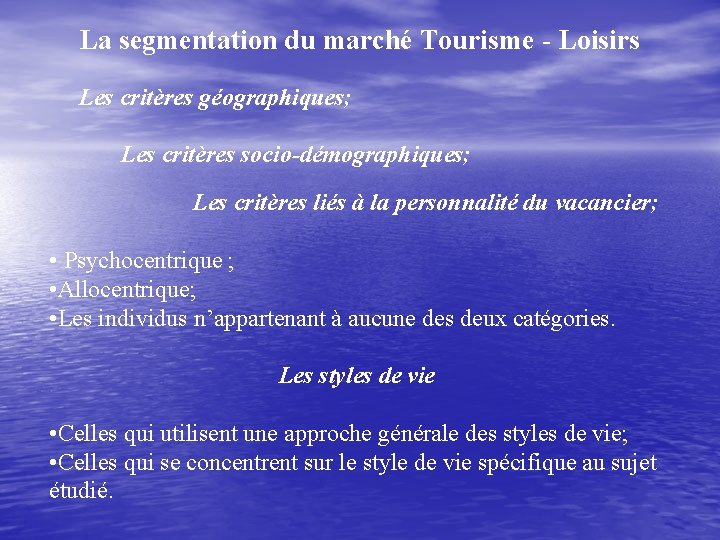 La segmentation du marché Tourisme - Loisirs Les critères géographiques; Les critères socio-démographiques; Les