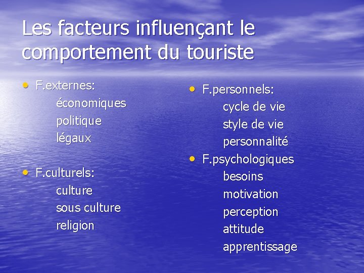 Les facteurs influençant le comportement du touriste • F. externes: économiques politique légaux •