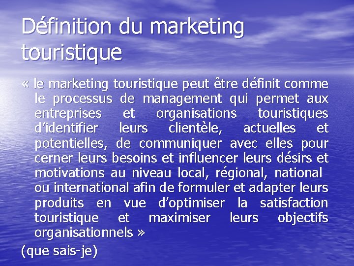 Définition du marketing touristique « le marketing touristique peut être définit comme le processus