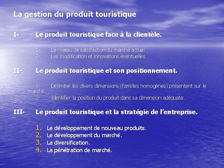 La gestion du produit touristique I- Le produit touristique face à la clientèle. 12