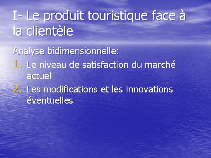 I- Le produit touristique face à la clientèle Analyse bidimensionnelle: 1. Le niveau de