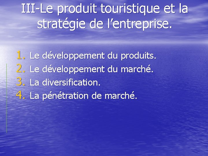 III-Le produit touristique et la stratégie de l’entreprise. 1. 2. 3. 4. Le développement