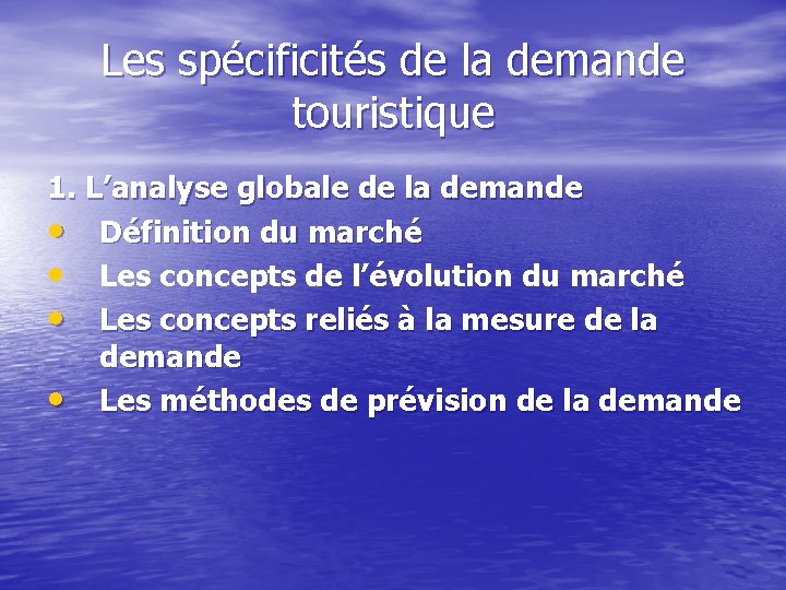 Les spécificités de la demande touristique 1. L’analyse globale de la demande • Définition