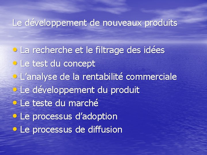 Le développement de nouveaux produits • La recherche et le filtrage des idées •