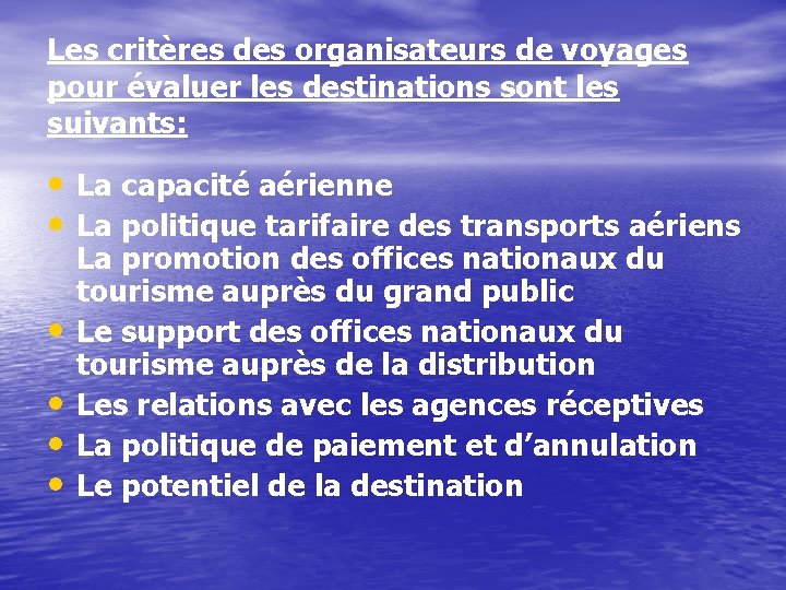 Les critères des organisateurs de voyages pour évaluer les destinations sont les suivants: •