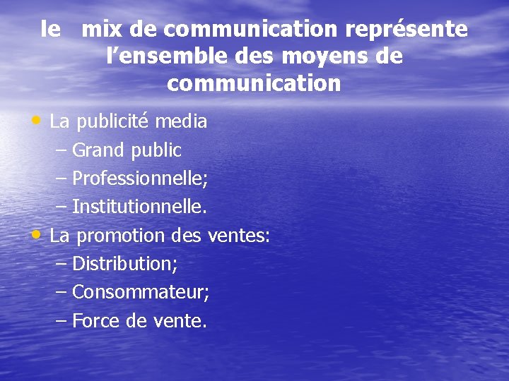 le mix de communication représente l’ensemble des moyens de communication • La publicité media