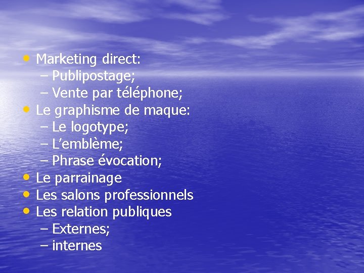  • Marketing direct: • • – Publipostage; – Vente par téléphone; Le graphisme